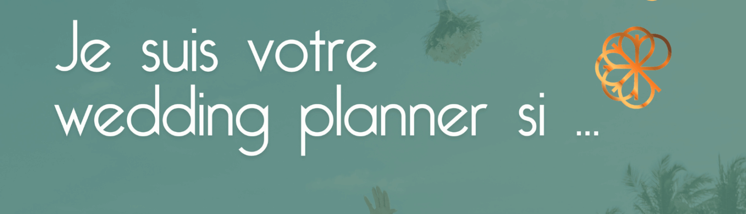 Je suis votre wedding planner si ... (2)